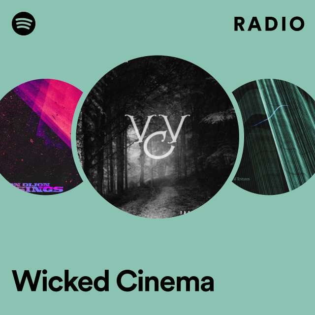 Wicked Cinema Radio - playlist by Spotify